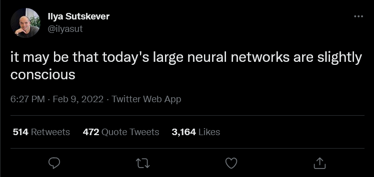 Image from twitter of a tweet by Ilya Sutskever that reads, "It may be that today's largest neural networks are slightly conscious"